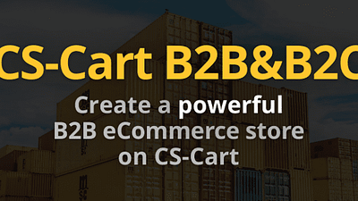 Introducing New CS-Cart Line for Business-to-Business: CS-Cart B2B and CS-Cart B2B&B2C - CS-Cart Blog