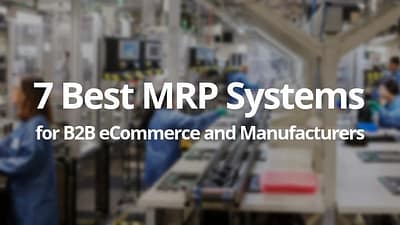 Top 7 MRP Systems for B2B eCommerce Companies and Manufacturers in 2020 - CS-Cart Blog