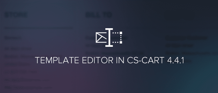 Template Editor in CS-Cart 4.4.1: Edit Emails, Invoices, Packing Slips, Gift Certificates, and Order Summary in the Admin Panel - CS-Cart